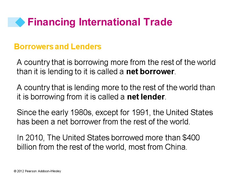Borrowers and Lenders A country that is borrowing more from the rest of the